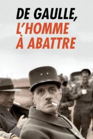 De Gaulle, l’homme à abattre